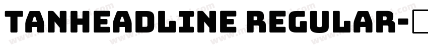 tanheadline regular字体转换